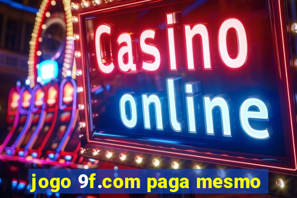 jogo 9f.com paga mesmo